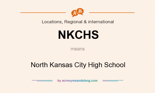 What does NKCHS mean? It stands for North Kansas City High School