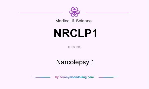 What does NRCLP1 mean? It stands for Narcolepsy 1
