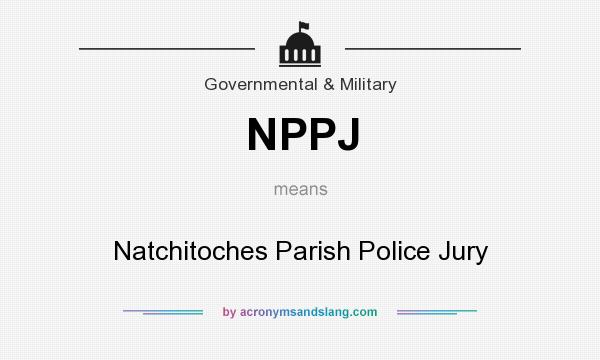 What does NPPJ mean? It stands for Natchitoches Parish Police Jury
