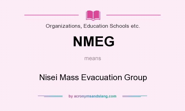 What does NMEG mean? It stands for Nisei Mass Evacuation Group