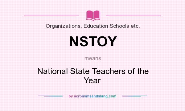 What does NSTOY mean? It stands for National State Teachers of the Year