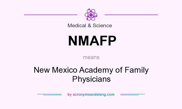 What does NMAFP mean? It stands for New Mexico Academy of Family Physicians