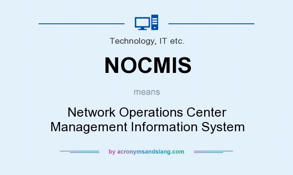 What does NOCMIS mean? It stands for Network Operations Center Management Information System