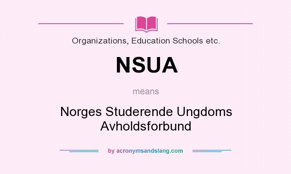 What does NSUA mean? It stands for Norges Studerende Ungdoms Avholdsforbund
