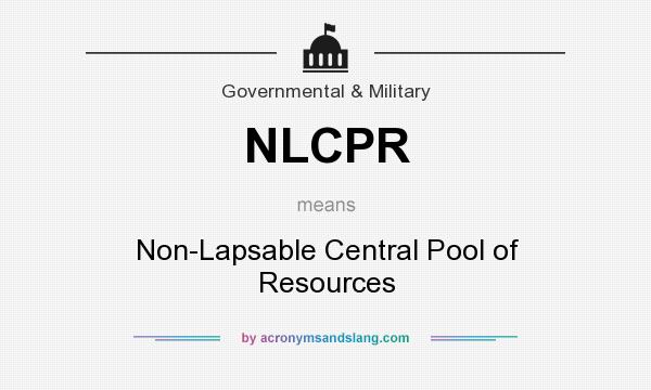 What does NLCPR mean? It stands for Non-Lapsable Central Pool of Resources