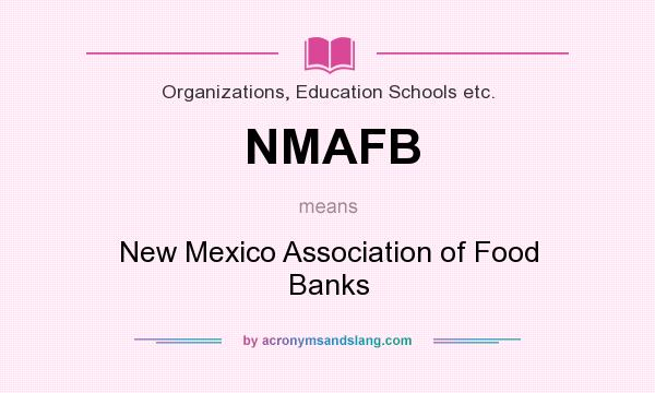 What does NMAFB mean? It stands for New Mexico Association of Food Banks
