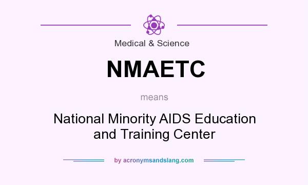 What does NMAETC mean? It stands for National Minority AIDS Education and Training Center