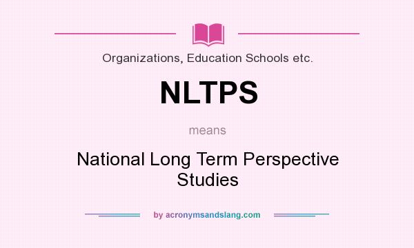 What does NLTPS mean? It stands for National Long Term Perspective Studies