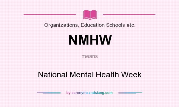 What does NMHW mean? It stands for National Mental Health Week