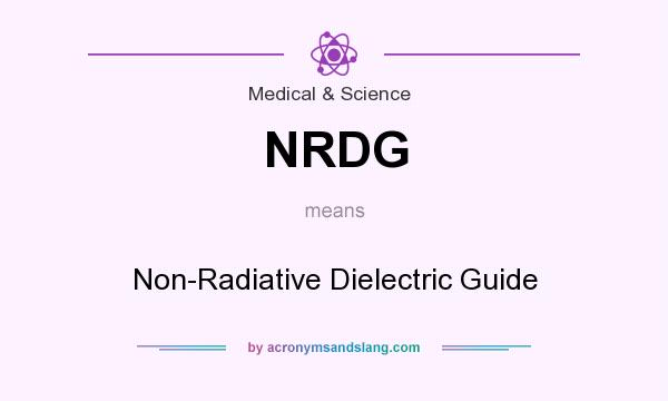 What does NRDG mean? It stands for Non-Radiative Dielectric Guide