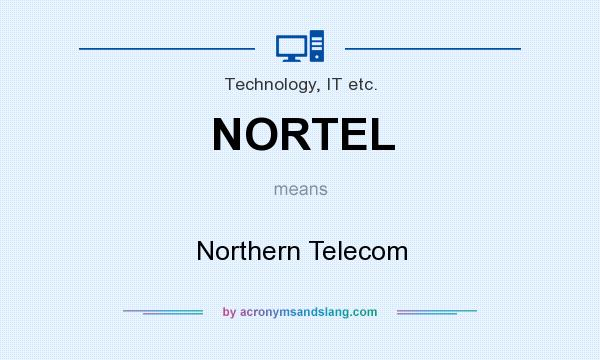 What does NORTEL mean? It stands for Northern Telecom