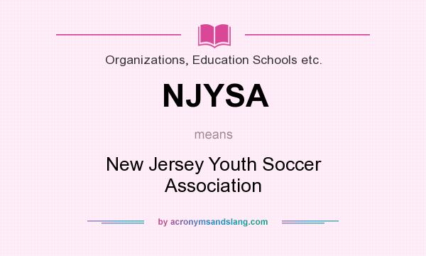 What does NJYSA mean? It stands for New Jersey Youth Soccer Association