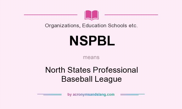 What does NSPBL mean? It stands for North States Professional Baseball League
