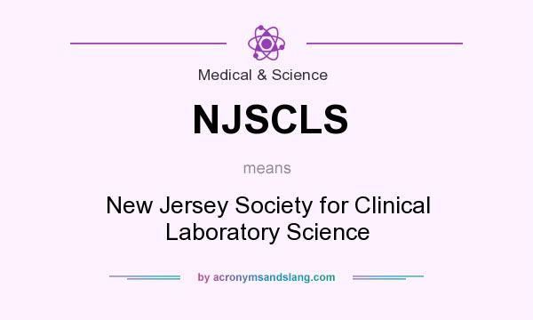 What does NJSCLS mean? It stands for New Jersey Society for Clinical Laboratory Science