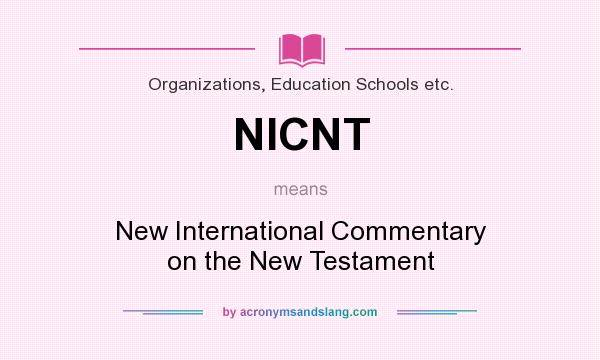What does NICNT mean? It stands for New International Commentary on the New Testament