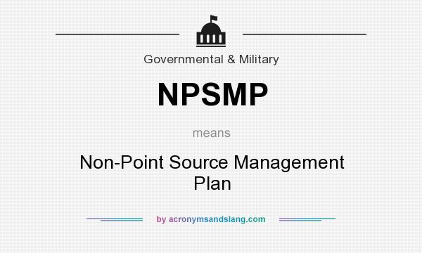 What does NPSMP mean? It stands for Non-Point Source Management Plan