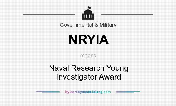 What does NRYIA mean? It stands for Naval Research Young Investigator Award
