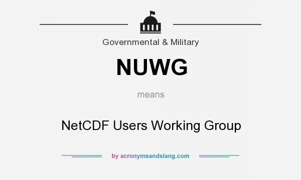 What does NUWG mean? It stands for NetCDF Users Working Group