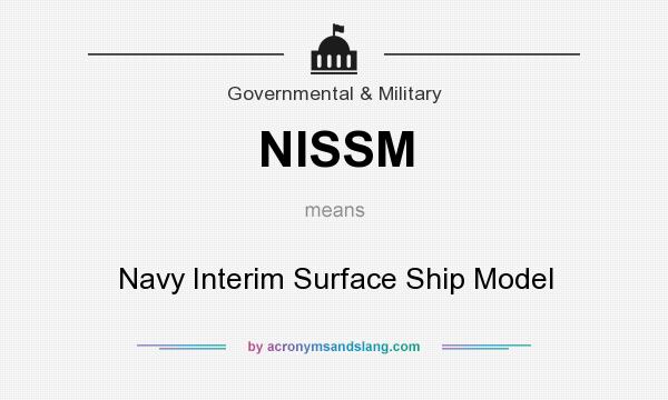 What does NISSM mean? It stands for Navy Interim Surface Ship Model