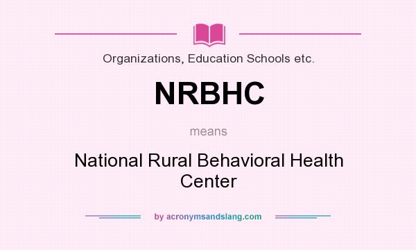 What does NRBHC mean? It stands for National Rural Behavioral Health Center