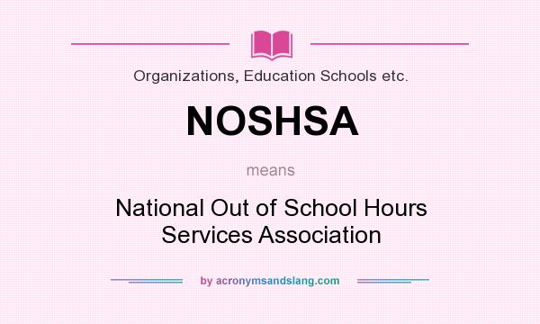 What does NOSHSA mean? It stands for National Out of School Hours Services Association