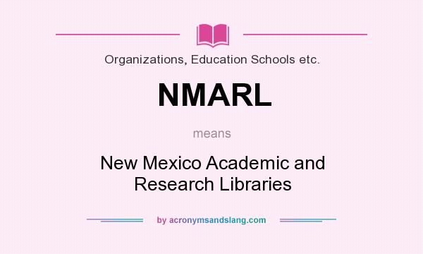 What does NMARL mean? It stands for New Mexico Academic and Research Libraries