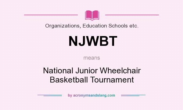 What does NJWBT mean? It stands for National Junior Wheelchair Basketball Tournament