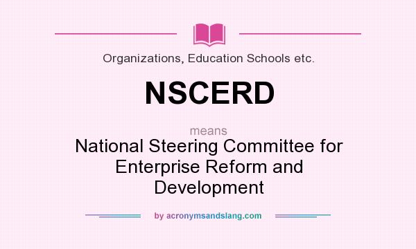 What does NSCERD mean? It stands for National Steering Committee for Enterprise Reform and Development