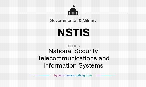 What does NSTIS mean? It stands for National Security Telecommunications and Information Systems
