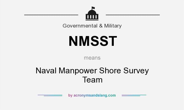 What does NMSST mean? It stands for Naval Manpower Shore Survey Team