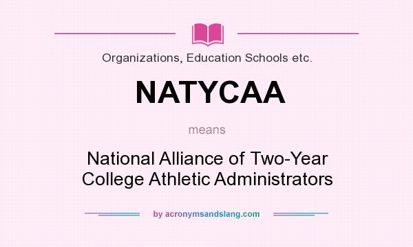 What does NATYCAA mean? It stands for National Alliance of Two-Year College Athletic Administrators