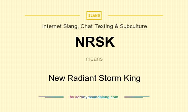 What does NRSK mean? It stands for New Radiant Storm King