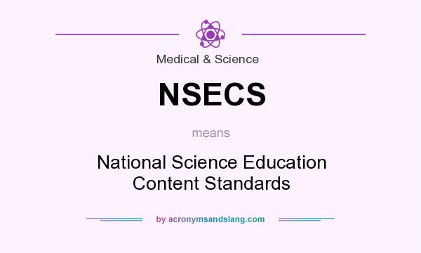What does NSECS mean? It stands for National Science Education Content Standards