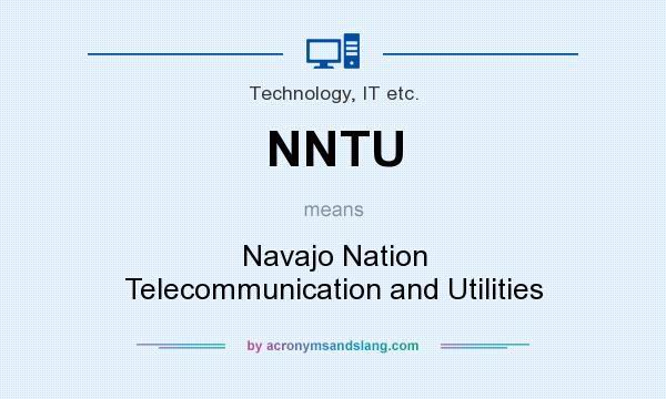 What does NNTU mean? It stands for Navajo Nation Telecommunication and Utilities