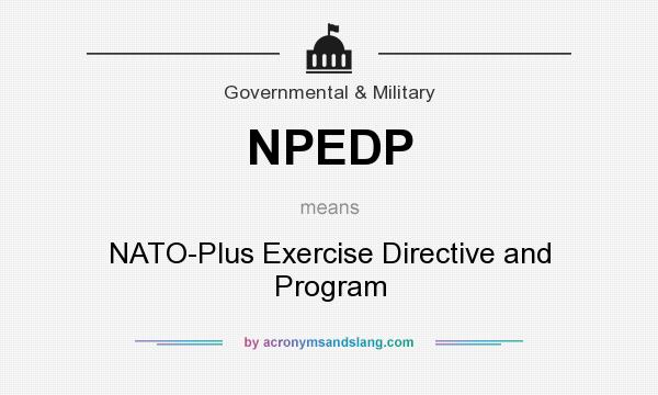 What does NPEDP mean? It stands for NATO-Plus Exercise Directive and Program