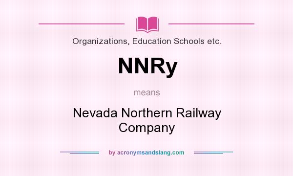 What does NNRy mean? It stands for Nevada Northern Railway Company