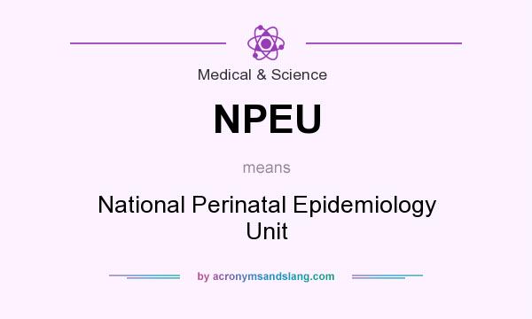 What does NPEU mean? It stands for National Perinatal Epidemiology Unit