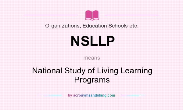 What does NSLLP mean? It stands for National Study of Living Learning Programs