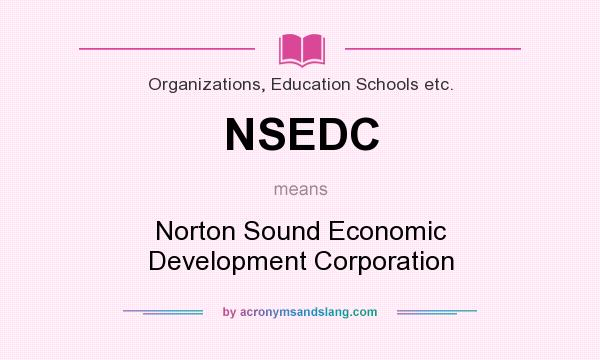 What does NSEDC mean? It stands for Norton Sound Economic Development Corporation