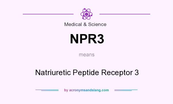 What does NPR3 mean? It stands for Natriuretic Peptide Receptor 3