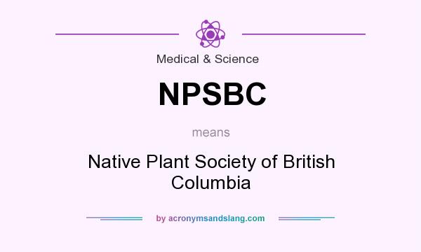 What does NPSBC mean? It stands for Native Plant Society of British Columbia