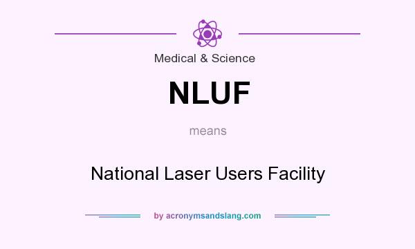 What does NLUF mean? It stands for National Laser Users Facility