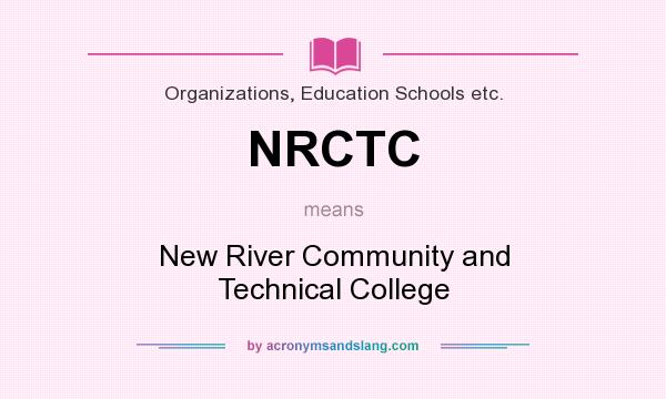 What does NRCTC mean? It stands for New River Community and Technical College