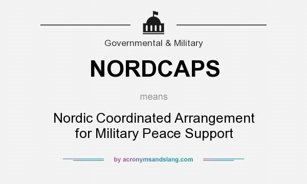 What does NORDCAPS mean? It stands for Nordic Coordinated Arrangement for Military Peace Support