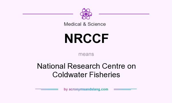 What does NRCCF mean? It stands for National Research Centre on Coldwater Fisheries