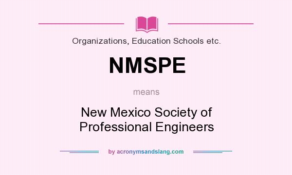 What does NMSPE mean? It stands for New Mexico Society of Professional Engineers
