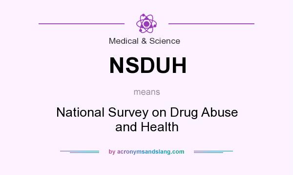 What does NSDUH mean? It stands for National Survey on Drug Abuse and Health
