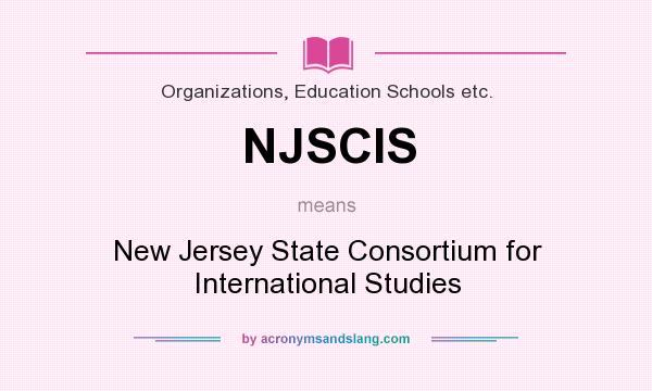 What does NJSCIS mean? It stands for New Jersey State Consortium for International Studies