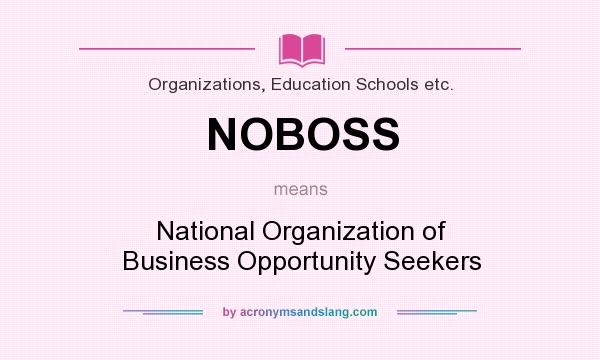 What does NOBOSS mean? It stands for National Organization of Business Opportunity Seekers