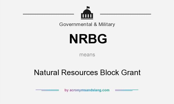 What does NRBG mean? It stands for Natural Resources Block Grant